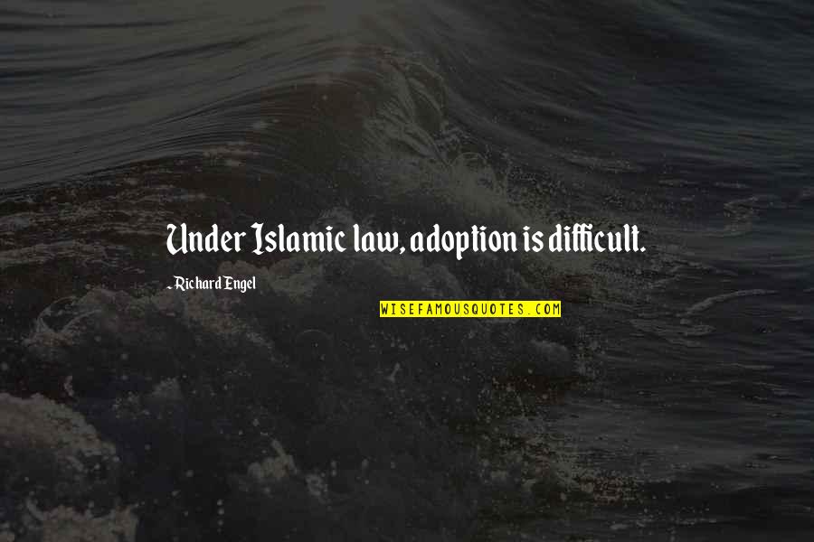 Comunista Que Quotes By Richard Engel: Under Islamic law, adoption is difficult. Comunista Que Quotes By Richard Engel: Under Islamic law, adoption is difficult.