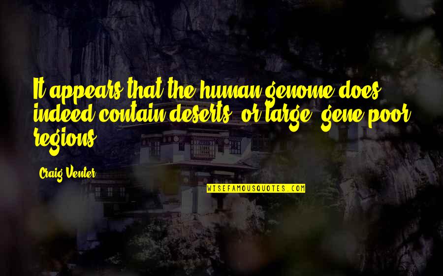 Comunista Quotes By Craig Venter: It appears that the human genome does indeed