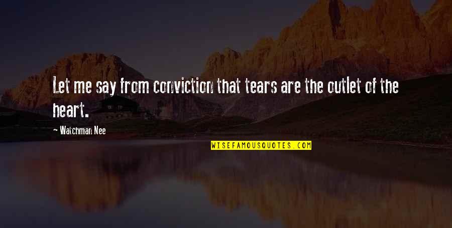 Comunitaria Propiedad Quotes By Watchman Nee: Let me say from conviction that tears are