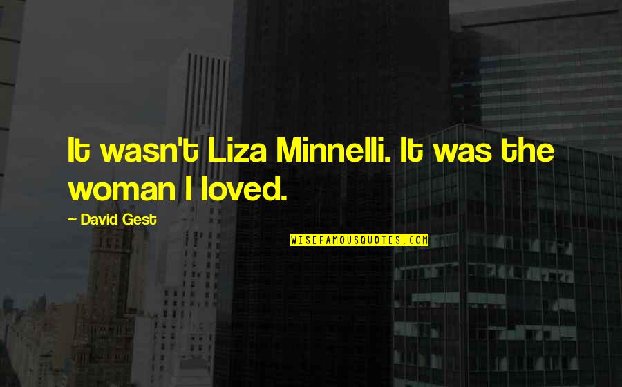 Comunque Cmq Quotes By David Gest: It wasn't Liza Minnelli. It was the woman Comunque Cmq Quotes By David Gest: It wasn't Liza Minnelli. It was the woman