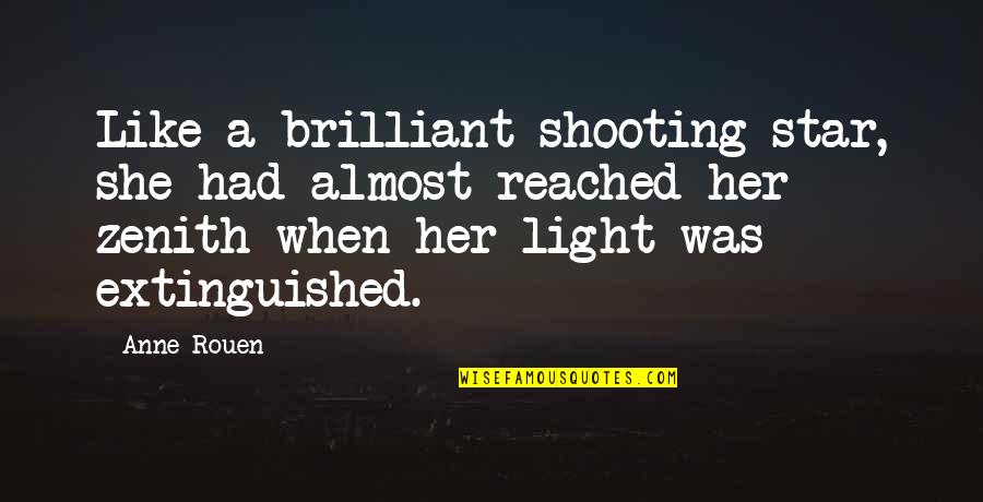 Comyn Quotes By Anne Rouen: Like a brilliant shooting star, she had almost