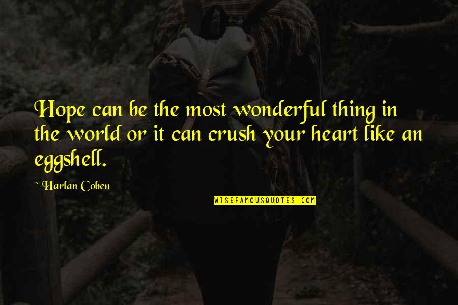 Con Heart Redwood Quotes By Harlan Coben: Hope can be the most wonderful thing in