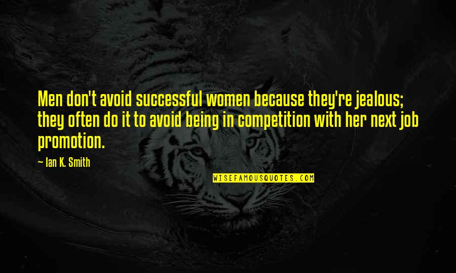 Con Job Quotes By Ian K. Smith: Men don't avoid successful women because they're jealous;