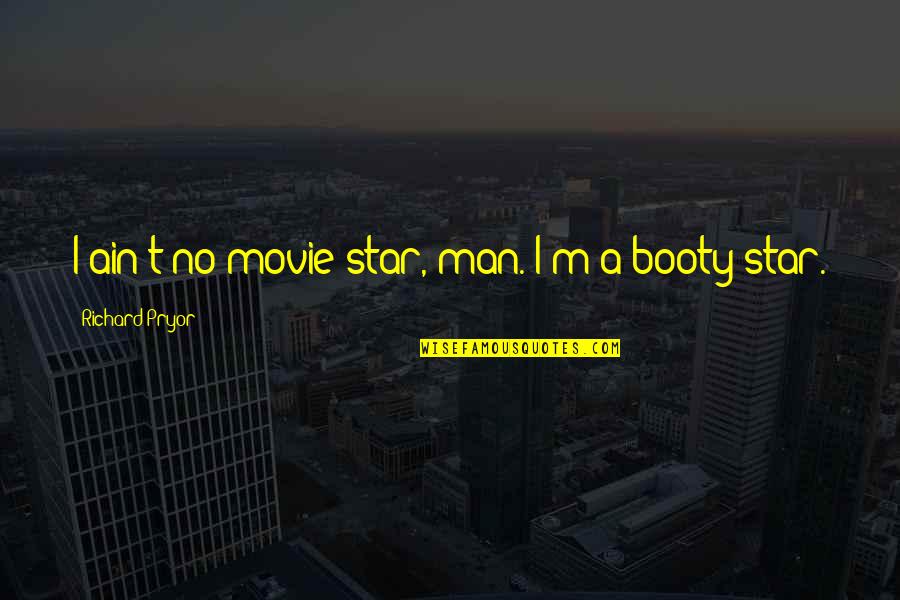 Con Man Movie Quotes By Richard Pryor: I ain't no movie star, man. I'm a