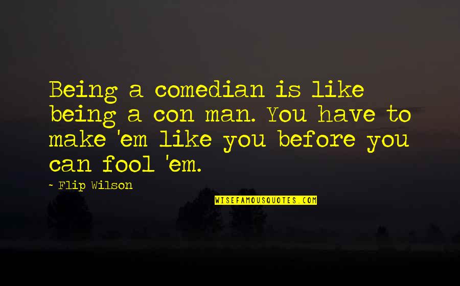 Con Man Quotes By Flip Wilson: Being a comedian is like being a con