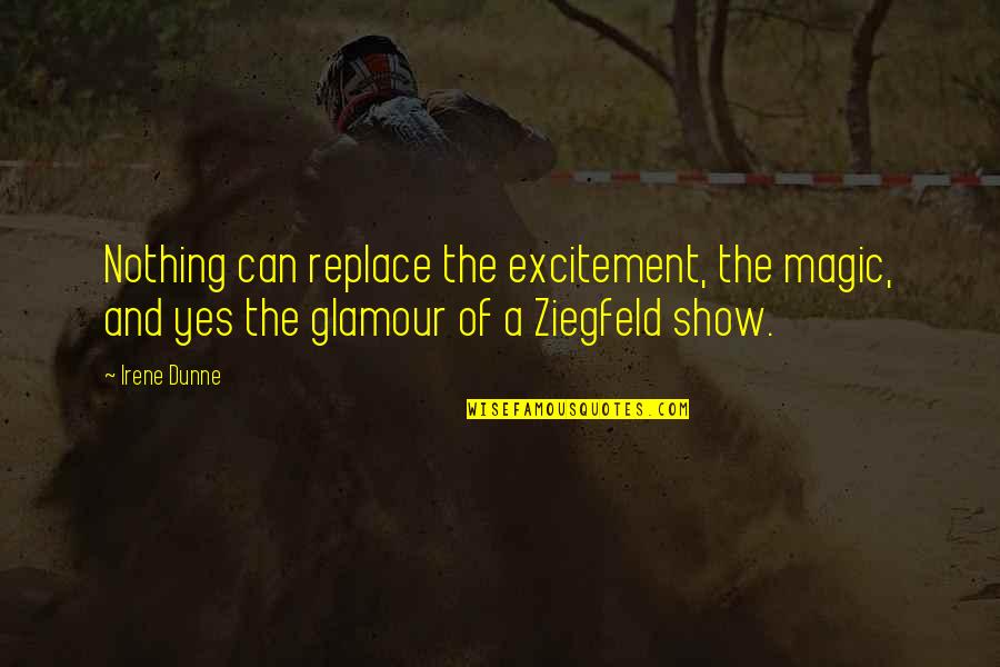 Con Tenplate Quotes By Irene Dunne: Nothing can replace the excitement, the magic, and Con Tenplate Quotes By Irene Dunne: Nothing can replace the excitement, the magic, and
