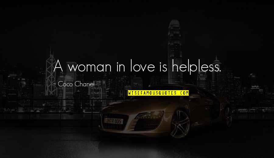 Con Woman Quotes By Coco Chanel: A woman in love is helpless.