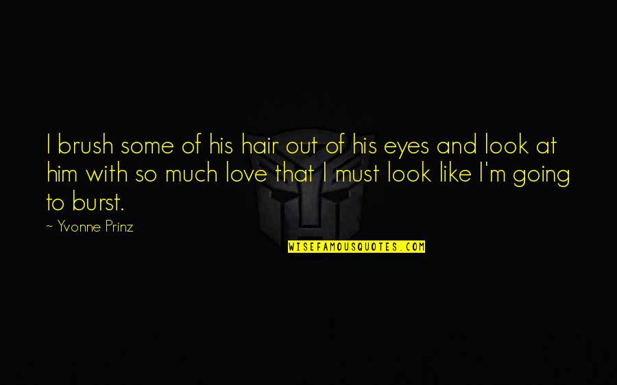 Conahan Killer Quotes By Yvonne Prinz: I brush some of his hair out of Conahan Killer Quotes By Yvonne Prinz: I brush some of his hair out of