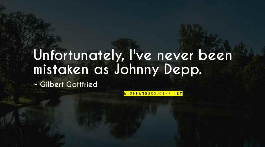 Conaire Quotes By Gilbert Gottfried: Unfortunately, I've never been mistaken as Johnny Depp.