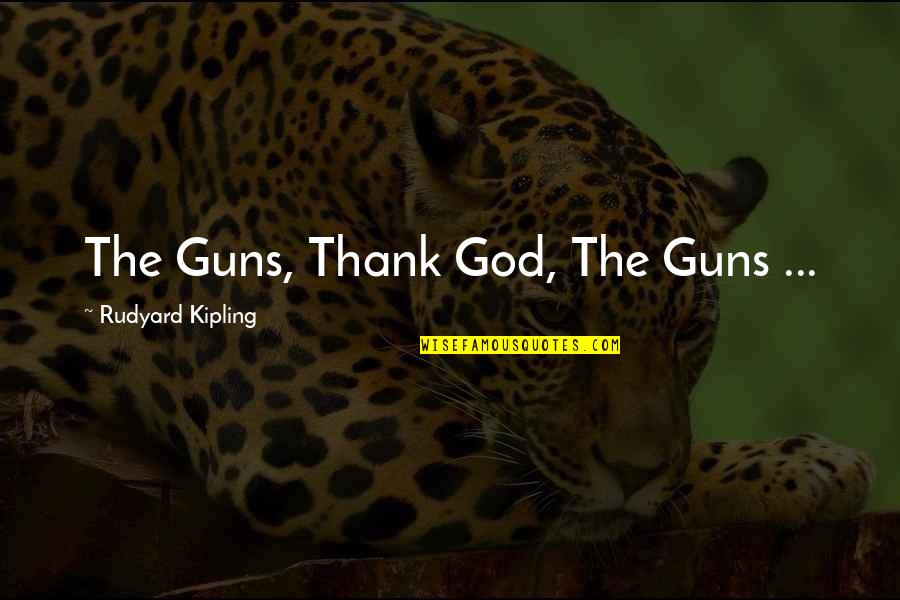 Conals Sandwich Quotes By Rudyard Kipling: The Guns, Thank God, The Guns ... Conals Sandwich Quotes By Rudyard Kipling: The Guns, Thank God, The Guns ...