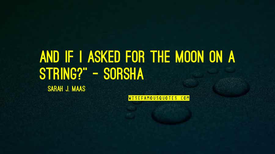 Conan 1982 Movie Quotes By Sarah J. Maas: And if I asked for the moon on