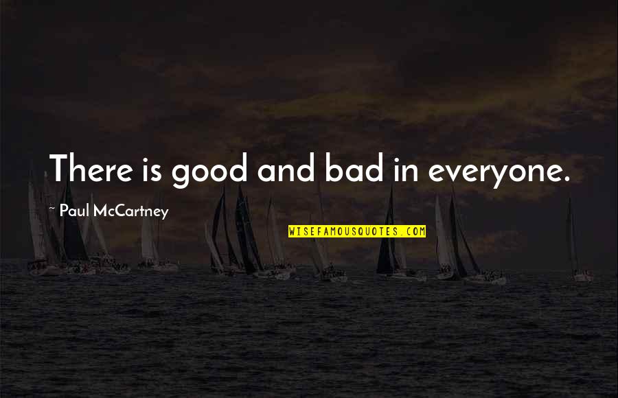 Conan Barbarian Quotes By Paul McCartney: There is good and bad in everyone. Conan Barbarian Quotes By Paul McCartney: There is good and bad in everyone.