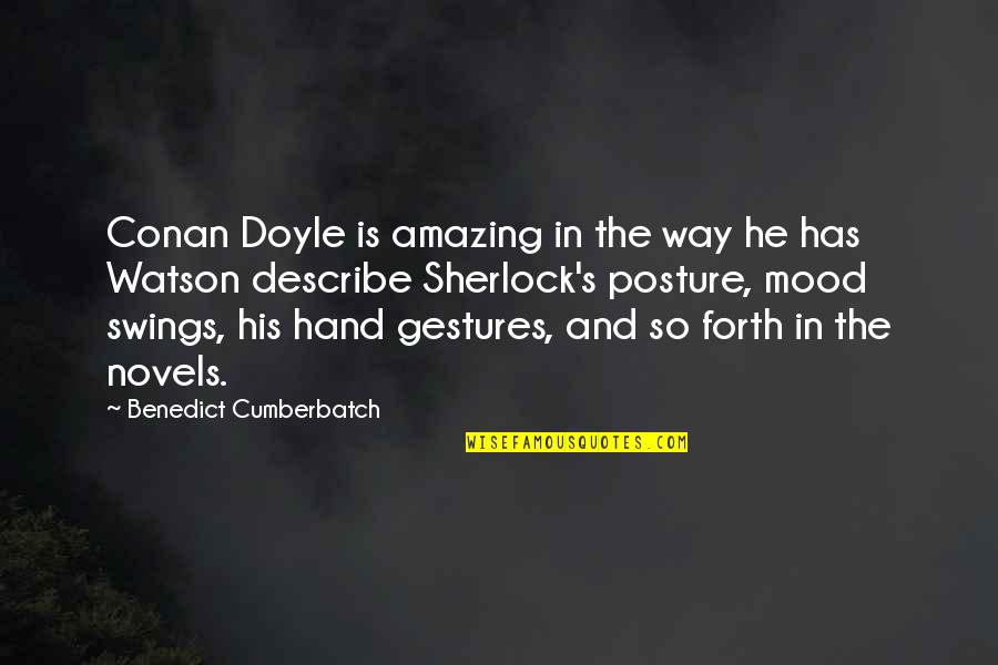 Conan Quotes By Benedict Cumberbatch: Conan Doyle is amazing in the way he Conan Quotes By Benedict Cumberbatch: Conan Doyle is amazing in the way he