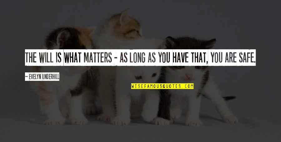 Conan The Barbarian Steel Quotes By Evelyn Underhill: The will is what matters - as long