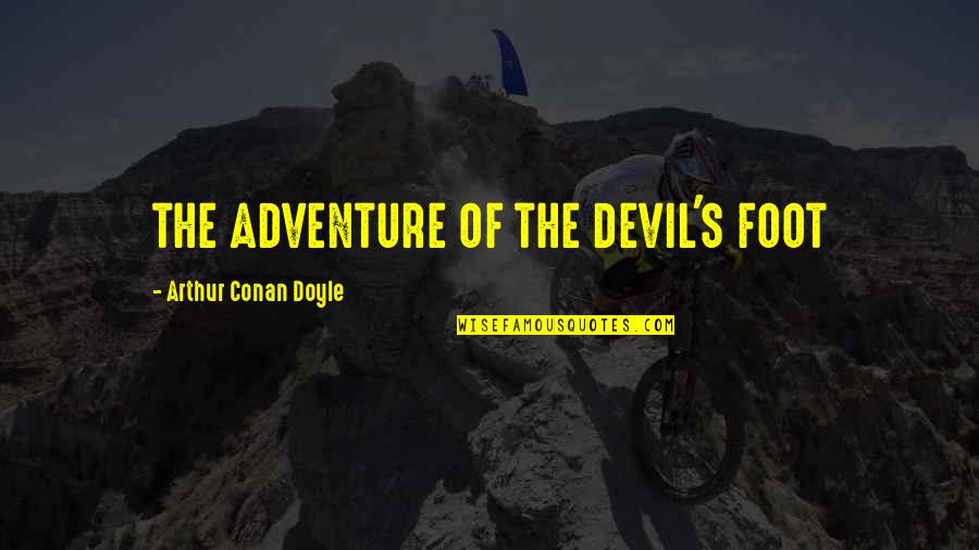 Conan's Quotes By Arthur Conan Doyle: THE ADVENTURE OF THE DEVIL'S FOOT