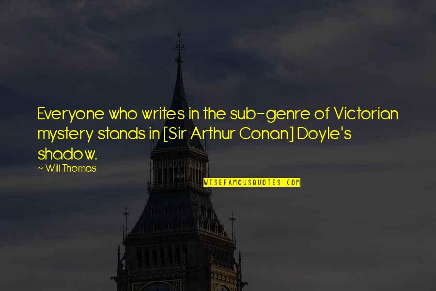 Conan's Quotes By Will Thomas: Everyone who writes in the sub-genre of Victorian