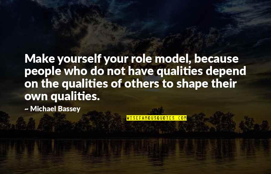 Conatser Welding Quotes By Michael Bassey: Make yourself your role model, because people who Conatser Welding Quotes By Michael Bassey: Make yourself your role model, because people who