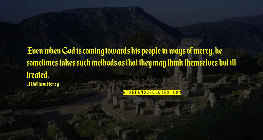 Concatenation Excel Quotes By Matthew Henry: Even when God is coming towards his people