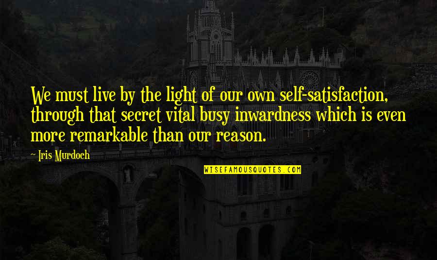 Concatenation Java Quotes By Iris Murdoch: We must live by the light of our