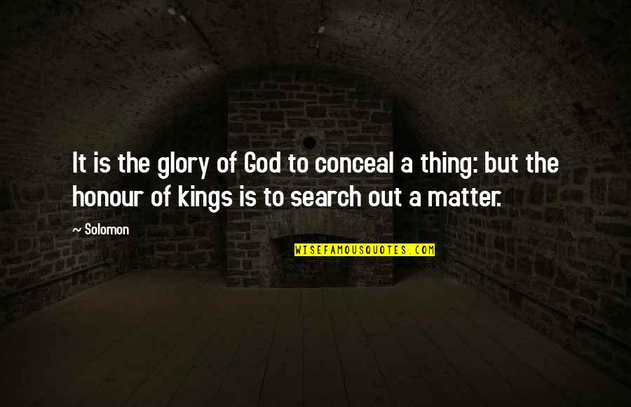 Conceal You Quotes By Solomon: It is the glory of God to conceal
