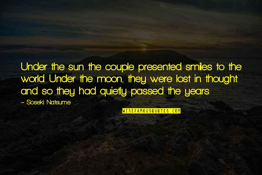Concealable Bullet Quotes By Soseki Natsume: Under the sun the couple presented smiles to