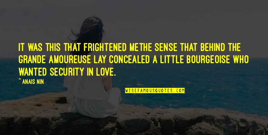 Concealed Love Quotes By Anais Nin: It was this that frightened methe sense that