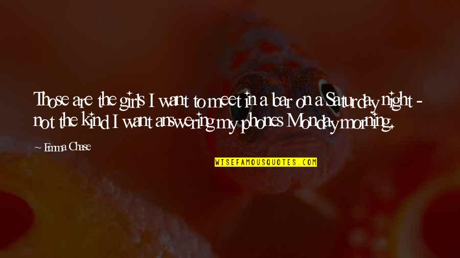 Concealer Face Quotes By Emma Chase: Those are the girls I want to meet