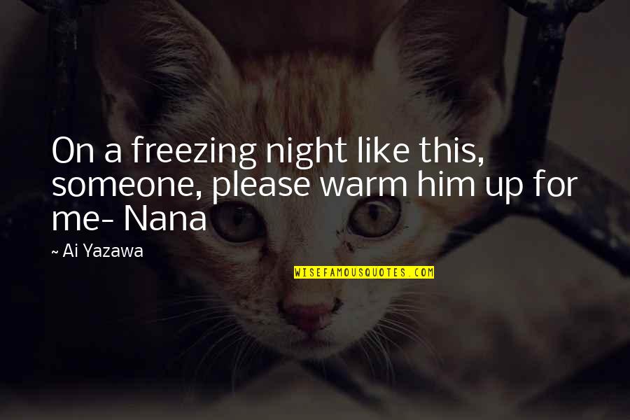 Concealer's Quotes By Ai Yazawa: On a freezing night like this, someone, please