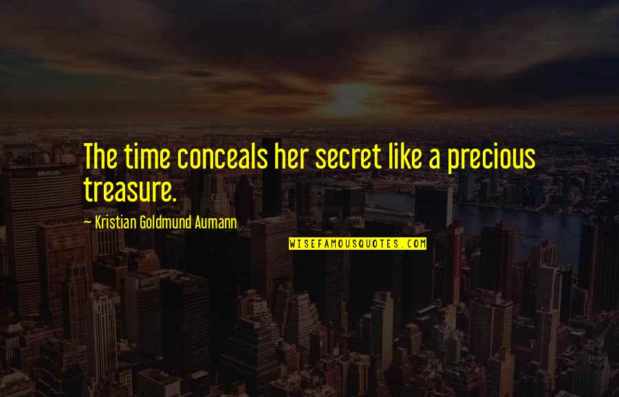 Conceals Quotes By Kristian Goldmund Aumann: The time conceals her secret like a precious