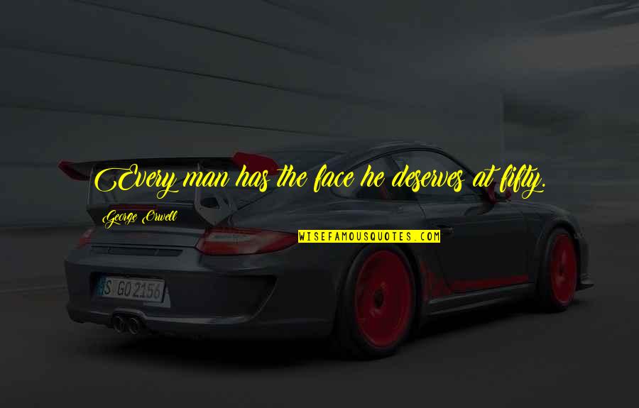 Conceitedly Immature Quotes By George Orwell: Every man has the face he deserves at
