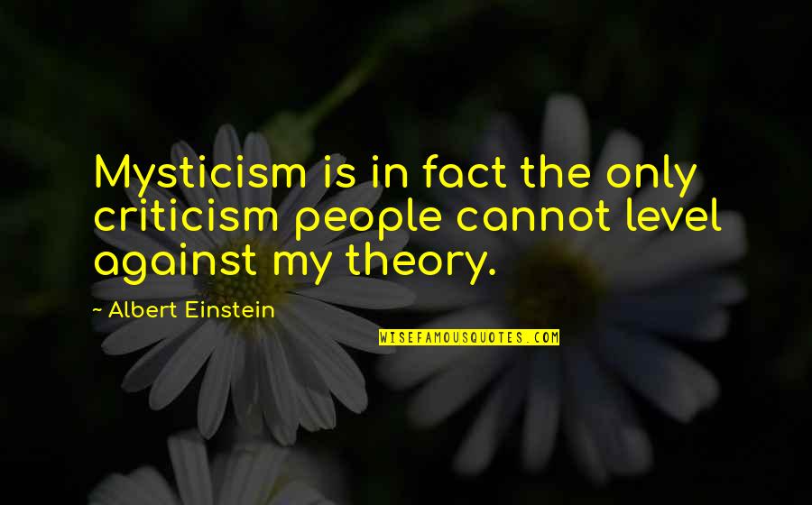 Conceive A Girl Quotes By Albert Einstein: Mysticism is in fact the only criticism people