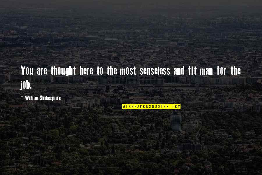 Conceives Mean Quotes By William Shakespeare: You are thought here to the most senseless Conceives Mean Quotes By William Shakespeare: You are thought here to the most senseless