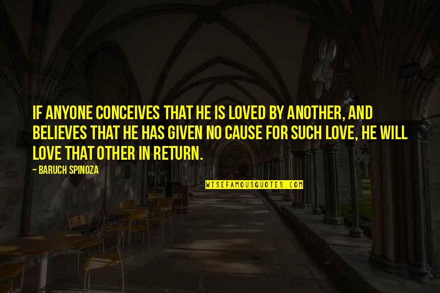 Conceives Of Quotes By Baruch Spinoza: If anyone conceives that he is loved by