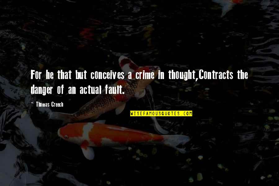 Conceives Of Quotes By Thomas Creech: For he that but conceives a crime in
