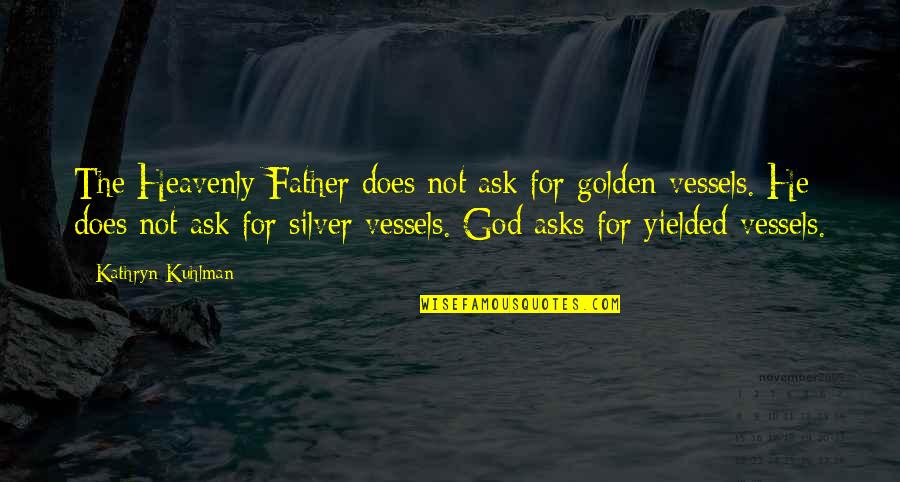 Concello De Ames Quotes By Kathryn Kuhlman: The Heavenly Father does not ask for golden