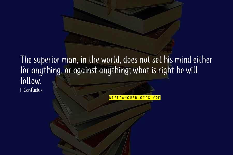 Concent Quotes By Confucius: The superior man, in the world, does not