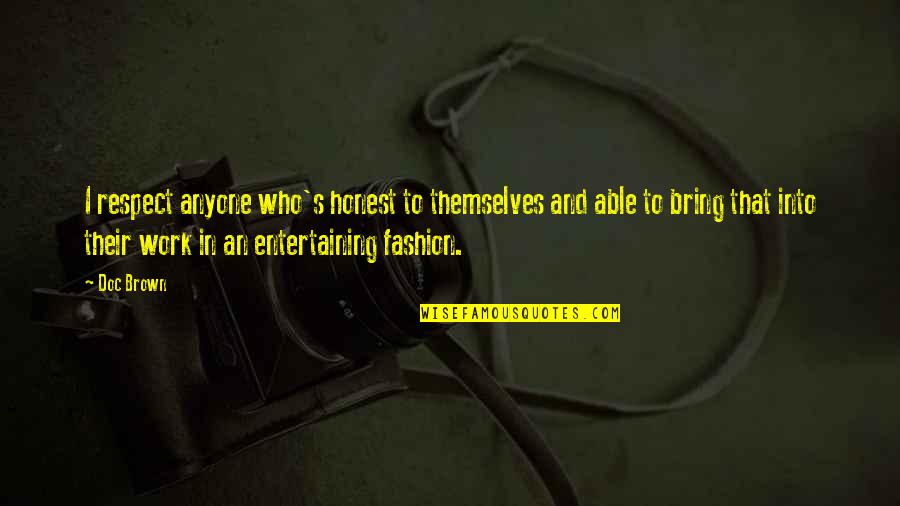 Concent Quotes By Doc Brown: I respect anyone who's honest to themselves and
