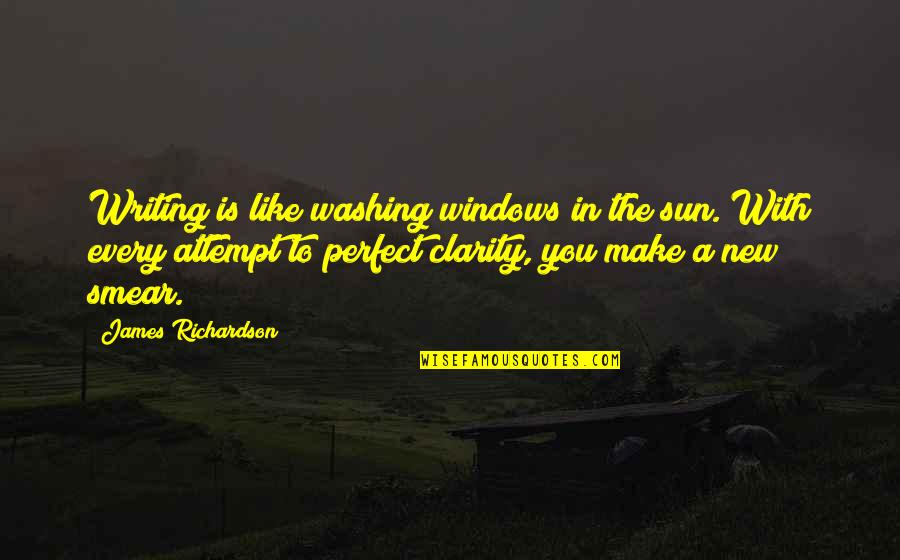 Concentraciones Menores Quotes By James Richardson: Writing is like washing windows in the sun. Concentraciones Menores Quotes By James Richardson: Writing is like washing windows in the sun.