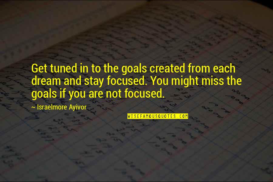 Concentrate On Goal Quotes By Israelmore Ayivor: Get tuned in to the goals created from