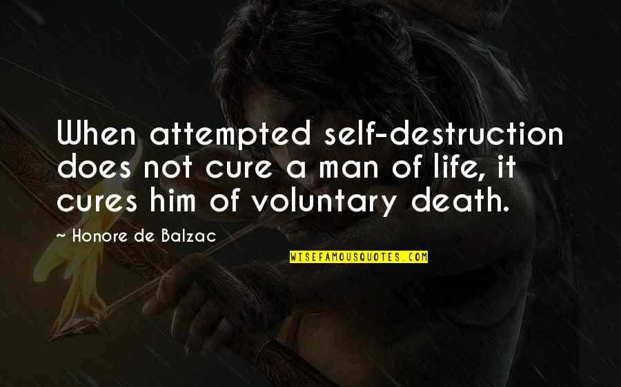 Concentratedly Synonyms Quotes By Honore De Balzac: When attempted self-destruction does not cure a man Concentratedly Synonyms Quotes By Honore De Balzac: When attempted self-destruction does not cure a man