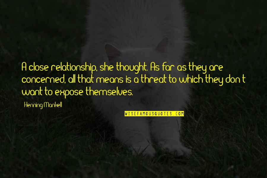 Concentratiekampen In Belgie Quotes By Henning Mankell: A close relationship, she thought. As far as Concentratiekampen In Belgie Quotes By Henning Mankell: A close relationship, she thought. As far as