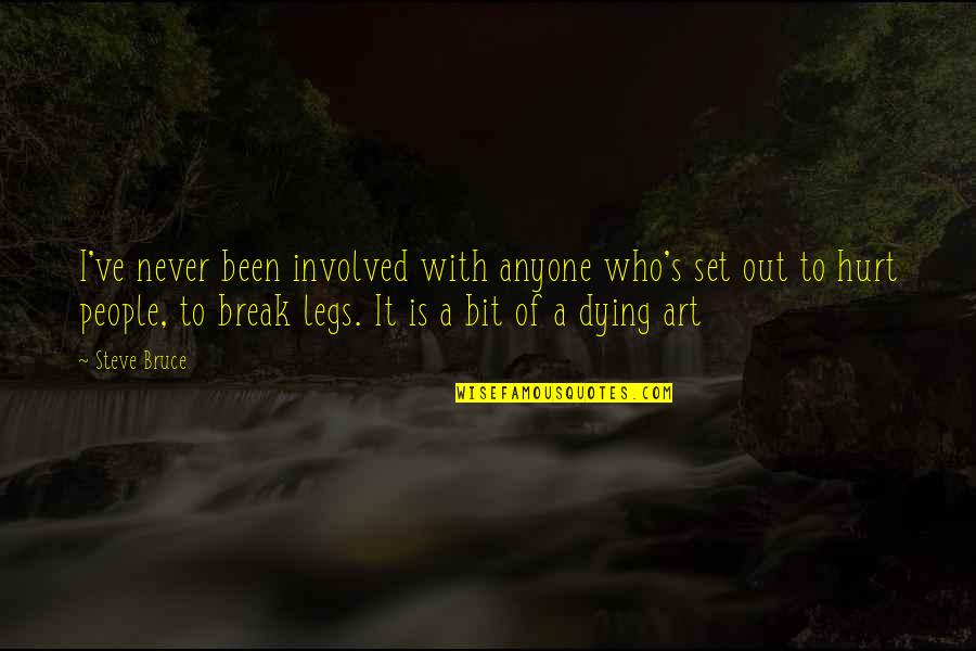Concentratiekampen In Belgie Quotes By Steve Bruce: I've never been involved with anyone who's set Concentratiekampen In Belgie Quotes By Steve Bruce: I've never been involved with anyone who's set