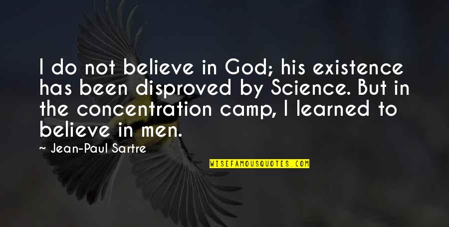 Concentration Camp Quotes By Jean-Paul Sartre: I do not believe in God; his existence