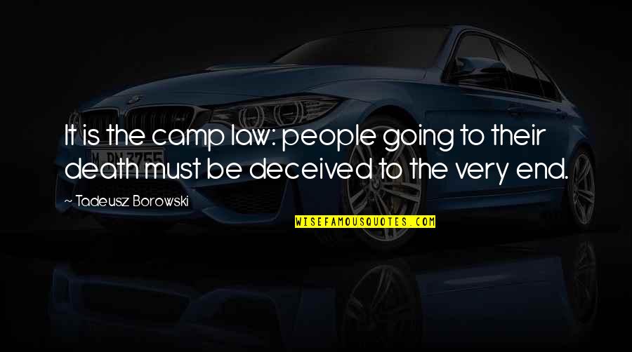 Concentration Camp Quotes By Tadeusz Borowski: It is the camp law: people going to