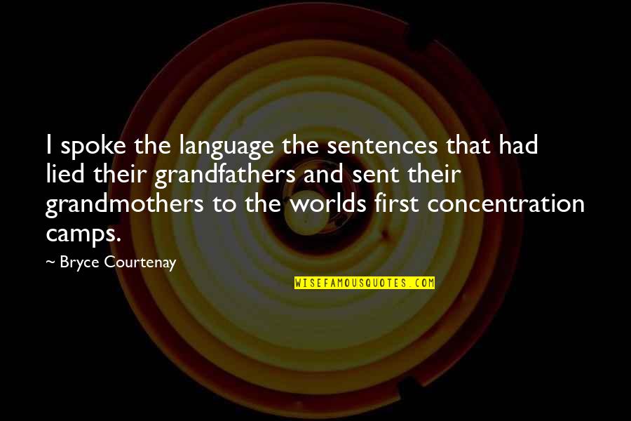 Concentration Camps Quotes By Bryce Courtenay: I spoke the language the sentences that had