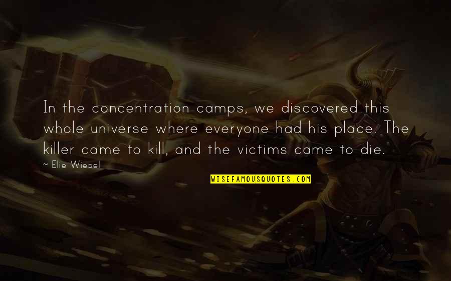 Concentration Camps Quotes By Elie Wiesel: In the concentration camps, we discovered this whole