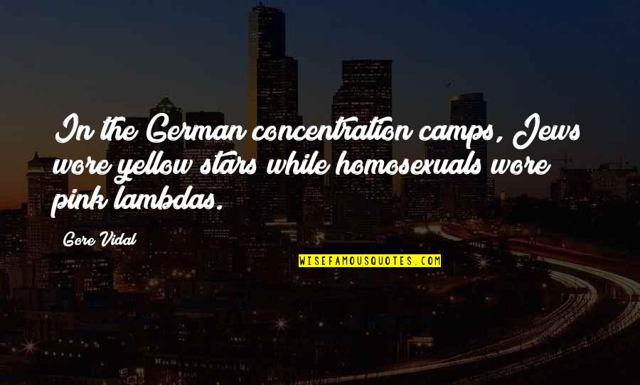 Concentration Camps Quotes By Gore Vidal: In the German concentration camps, Jews wore yellow