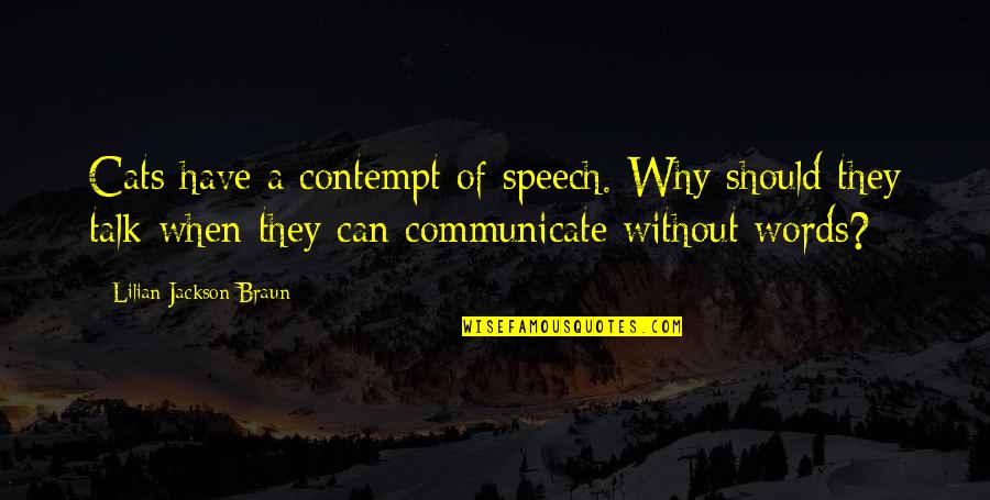 Concentration Camps Quotes By Lilian Jackson Braun: Cats have a contempt of speech. Why should