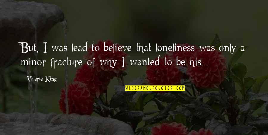 Concentration Motivational Quotes By Valerie King: But, I was lead to believe that loneliness