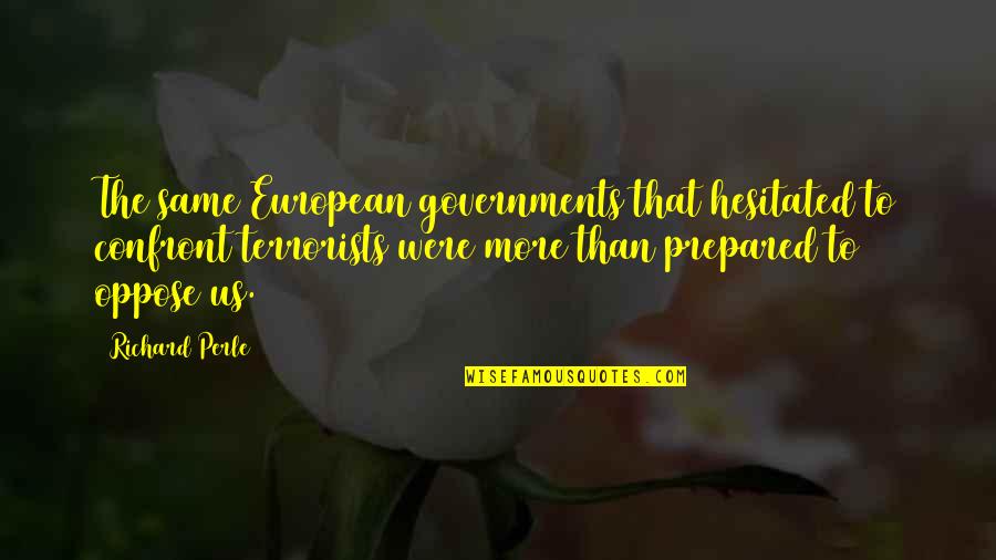 Concentration Of Naoh Quotes By Richard Perle: The same European governments that hesitated to confront